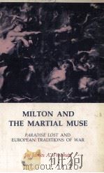 MILTON AND THE MARTIAL MUSE PARADISE LOST AND EUROPEAN TRADITIONS OF WAR 1980 PDF电子版封面 0691064350