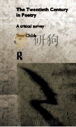 THE TWENTIETH CENTURY IN POETRY A critical survey 1999 PDF电子版封面 0415171008
