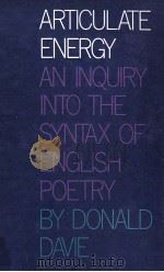 ARTICULATE ENERGY An Inquiry into the Syntax of English Poetry 1955 PDF电子版封面 0710081553