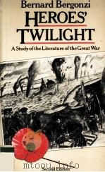 HEROES'TWILIGHT a Study of the Literature of the Great War Second Edition 1980 PDF电子版封面 0333281578