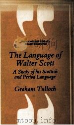 The Language of Walter Scott A Study of his Scottish and Period Language 1980 PDF电子版封面 0233972234