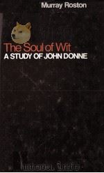 THE SOUL OF WIT A Study of John Donne 1974 PDF电子版封面 0198120532