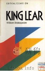 CRITICAL ESSAYS ON KING LEAR William Shakespeare 1988 PDF电子版封面 058200645X