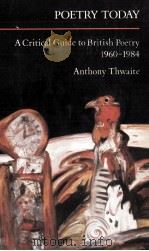 Poetry Today A Critical Guide to British Poetry 1960-1984 1985 PDF电子版封面 0582494192