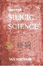 SILICIC SCIENCE  A REVIEW OF THE COLLOID SCIENTIFIC PROPERTIES AND PHENOMENA EXHIBITED BY MATTER COM（1955 PDF版）