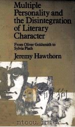Multiple Personality and the Disintegration of Literary Character From Oliver Goldsmith to Sylvia Pl 1983 PDF电子版封面 0713163984