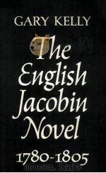 THE ENGLISH JACOBIN NOVEL 1780-1805 1976 PDF电子版封面 0198120621
