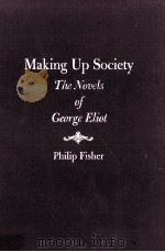 Making Up Society The Novels George Eliot 1981 PDF电子版封面 0822938006