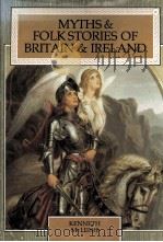 MYTHS AND FOLK STORIES OF BRITAIN AND IRELAND 1986 PDF电子版封面 0582235995