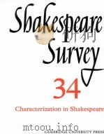 Shakespeare Survey AN ANNUAL SURVEY OF SHAKESPEARIAN STUDY and PRODUCTION 34 Characterization in Sha 1981 PDF电子版封面 0521523729