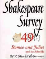 Shakespeare Survey AN ANNUAL SURVEY OF SHAKESPEARIAN STUDY and PRODUCTION 49 Romeo and Juliet and it（1996 PDF版）
