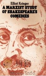 A MARXIST STUDY OF SHAKESPEARE'S COMEDIES   1979  PDF电子版封面  0333264630   
