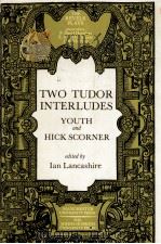 TWO TUDOR INTERLUDES THE INTERLUDE OF YOUTH HICK SCORNER 1980 PDF电子版封面 0719015235;0801823382