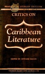 CRITICS ON CARIBBEAN LITERATURE Readings in Literary Criticism 1978 PDF电子版封面 0048010189