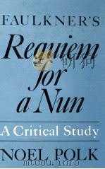 FAULKNER'S Requiem for a Nun A Critical Study 1981 PDF电子版封面 0253133025