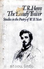 The Lonely Tower Studies in the Poetry of W.B.Yeats 1965 PDF电子版封面 0416724906