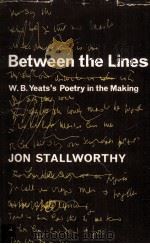 BETWEEN THE LINES YEATS'S POETRY IN THE MAKING 1963 PDF电子版封面 0198116012