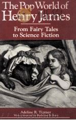 The Pop World of Henry James From Fairy Tales to Science Fiction 1989 PDF电子版封面 0835718557