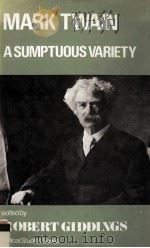 MARK TWAIN:A Sumptuous Variety 1985 PDF电子版封面 0854780068;0389205419