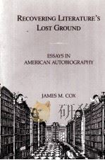 RECOVERING LITERATURE'S LOST GROUND ESSAYS IN AMERICAN AUTOBIOGRAPHY 1989 PDF电子版封面 080711491X
