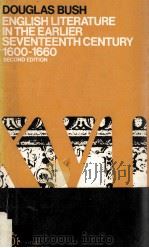 ENGLISH LITERATURE IN THE EARLIER SEVENTEENTH CENTURY 1600-1660 1962 PDF电子版封面 019881299X