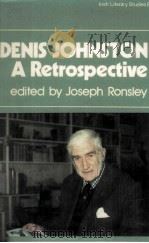 DENIS JOHNSTON:A RETROSPECTIVE Irish Literary Studies 8 1981 PDF电子版封面 0389202339