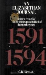 AN ELIZABETHAN JOURNAL BEING A RECORD OF THOSE THINGS MOST TALKED OF DURING THE YEARS 1591-1594 1974 PDF电子版封面 0710078811