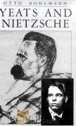 YEATS AND NIETZSCHE An Exploration of Major Nietzschean Echoes in the Writings of William Butler Yea 1982 PDF电子版封面 0333276019
