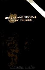 SHIP SALE AND PURCHASE LAW AND TECHNIQUE 1985 PDF电子版封面 1850440522
