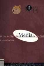 INTERNATIONAL MEDIA RESEARCH A critical survey 1997 PDF电子版封面 0415184967