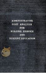Administrative Cost Analysis For Nursing Service And Nursing Education 1940 PDF电子版封面