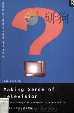MAKING SENSE OF TELEVISION THE PSYCHOLOGY OF AUDIENCE INTERPRETATION SECOND EDITION 1998 PDF电子版封面 041518536X