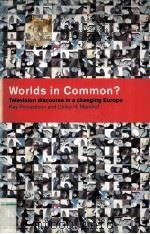 WORLDS IN COMMON? TELEVISION DISCOURSE IN A CHANGING EUROPE 1999 PDF电子版封面 0415140617