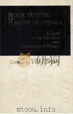 BOOK PRINTING IN BRITAIN AND AMERICA A GUIDE TO THE LITERATURE AND A DIRECTORY OF PRINTERS（1983 PDF版）