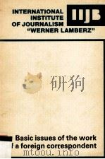 INTERNATIONAL INSTITUTE OF JOURNALISM“WERNER LAMBERZ”BASIC ISSUES OF THE WORK OF A FOREIGN CORRESPON PDF电子版封面