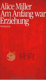 ALICE MILLER AM ANFANG WAR ERZIEHUNG（ PDF版）