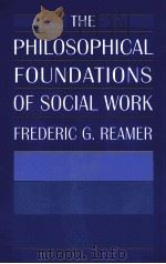 THE PHILOSOPHICAL FOUNDATIONS OF SOCIAL WORK PDF电子版封面 9780231071277