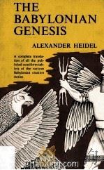 The Babylonian Genesis The Story of Creation Second Edition 1951 PDF电子版封面 0226323994