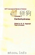 MTP INTERNATIONAL REVIEW OF SCIENCE VOLUME 7 CARBOHYDRATES 1973 PDF电子版封面 0839110353