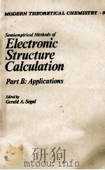 MONDERN THEORETICAL CHEMISTRY 8 SEMIEMPRICAL METHODS OF ELECTRONIC STRUCTURE CALCULATION PART B:APPL 1977 PDF电子版封面 0306335085
