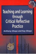 TEACHING AND LEARNING THROUGH CRITICAL REFLECTIVE PRACTICE 1998 PDF电子版封面 1853465488