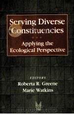 SERVING DIVERSE CONSTITUENCIES APPLYING THE ECOLOGICAL PERSPECTIVE PDF电子版封面 9780202361109