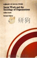 SOCIAL WORK AND THE SOCIOLOGY OF ORGANIZATIONS PDF电子版封面 0710001622
