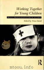 WORKING TOGETHER FOR YOUNG CHILDREN EDITED BY TRICIA DAVID PDF电子版封面 9780415092487