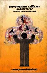 EMPOWERING FAMILIES A COLLECTION OF CONCEPTS AND METHODS PDF电子版封面 9627388033