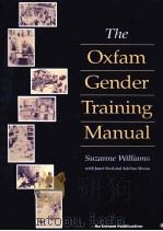 THE OXFAM GENDER TRAINING MANUAL SUZANNE WILLIAMS PDF电子版封面 9780855982676