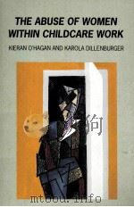 THE ABUSE OF WOMEN WITHIN CHILDCARE WORK PDF电子版封面 9780335192601