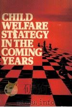 CHILD WELFARE STIATEGY IN TEH COMING YEARS PDF电子版封面