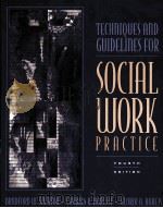 TECHNIQUES AND GUIDELINES FOR SOCIAL WORK PRACTICE FOURTH EDITION PDF电子版封面 9780205191772