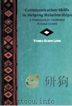 COMMUNICATION SKILLS IN HELPING RELATIONSHIPS A FRAMEWORK FOR FACILITATING PERSONAL GROWTH（ PDF版）
